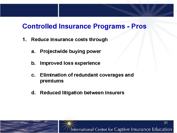 Controlled Insurance Programs - Pros 1. Reduce insurance costs through a. Projectwide buying power