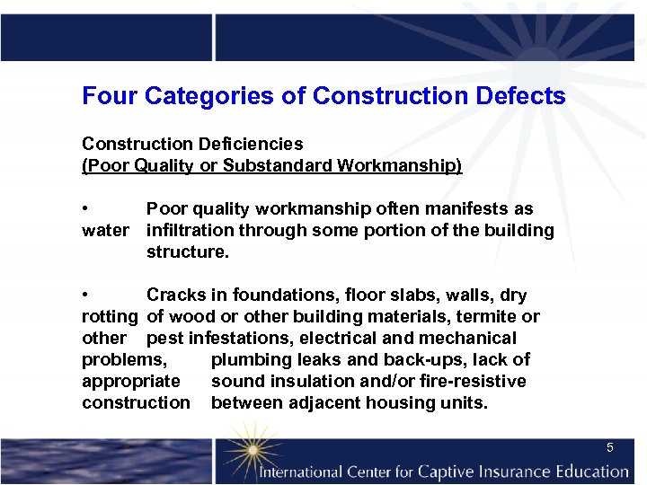 Four Categories of Construction Defects Construction Deficiencies (Poor Quality or Substandard Workmanship) • Poor