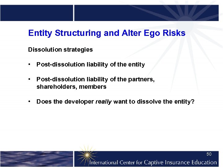 Entity Structuring and Alter Ego Risks Dissolution strategies • Post-dissolution liability of the entity