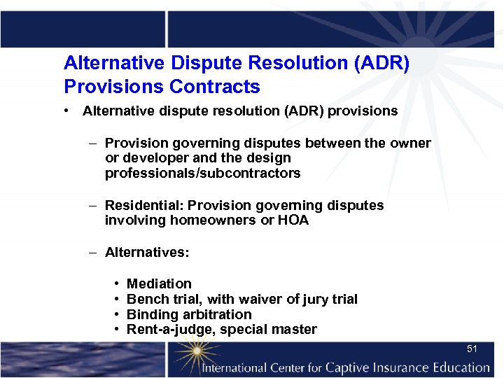 Alternative Dispute Resolution (ADR) Provisions Contracts • Alternative dispute resolution (ADR) provisions – Provision