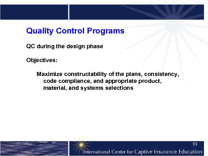 Quality Control Programs QC during the design phase Objectives: Maximize constructability of the plans,