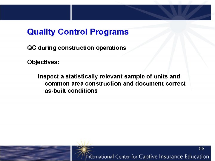 Quality Control Programs QC during construction operations Objectives: Inspect a statistically relevant sample of