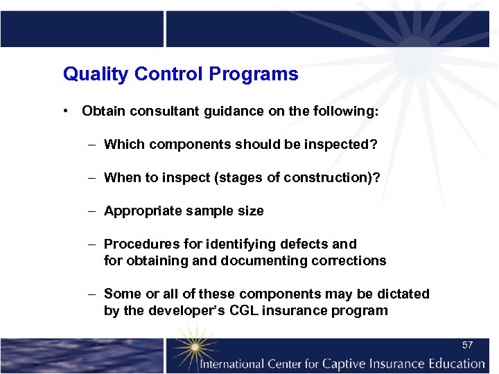 Quality Control Programs • Obtain consultant guidance on the following: – Which components should