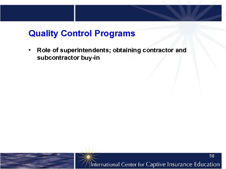 Quality Control Programs • Role of superintendents; obtaining contractor and subcontractor buy-in 58 