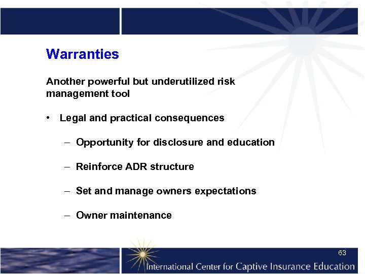 Warranties Another powerful but underutilized risk management tool • Legal and practical consequences –