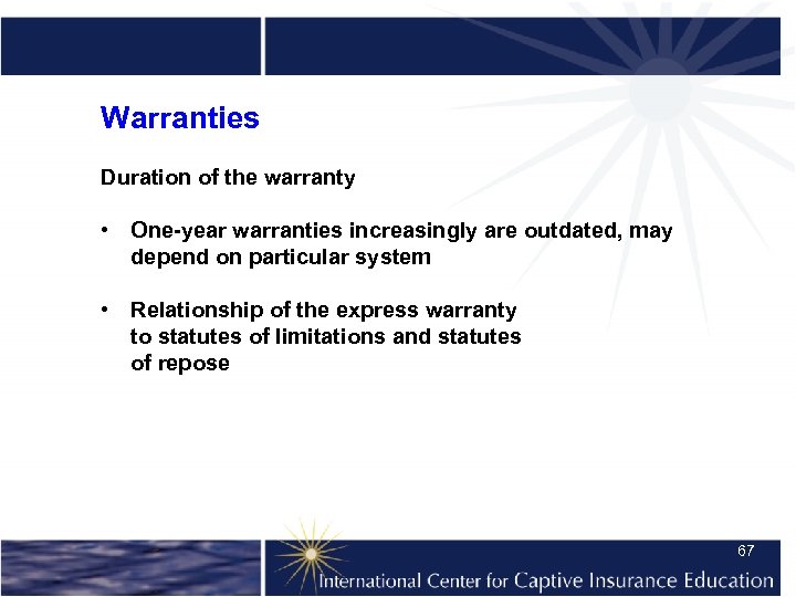 Warranties Duration of the warranty • One-year warranties increasingly are outdated, may depend on