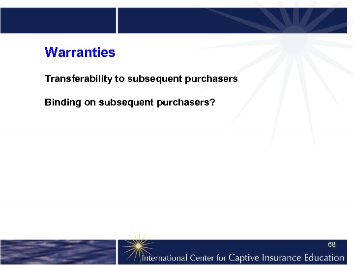 Warranties Transferability to subsequent purchasers Binding on subsequent purchasers? 68 