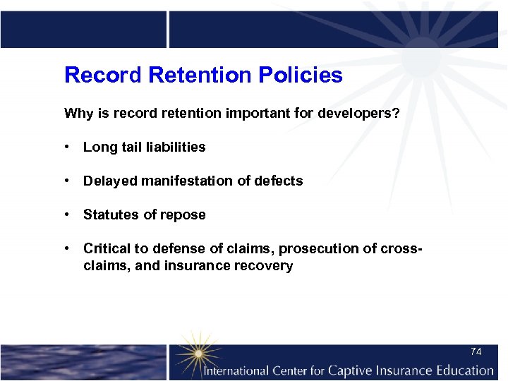 Record Retention Policies Why is record retention important for developers? • Long tail liabilities