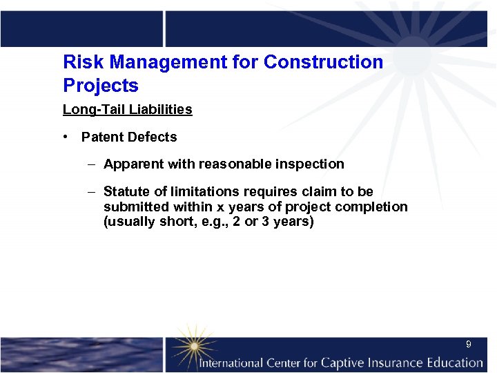 Risk Management for Construction Projects Long-Tail Liabilities • Patent Defects – Apparent with reasonable