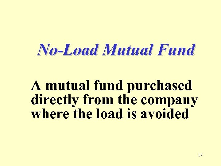 No-Load Mutual Fund A mutual fund purchased directly from the company where the load