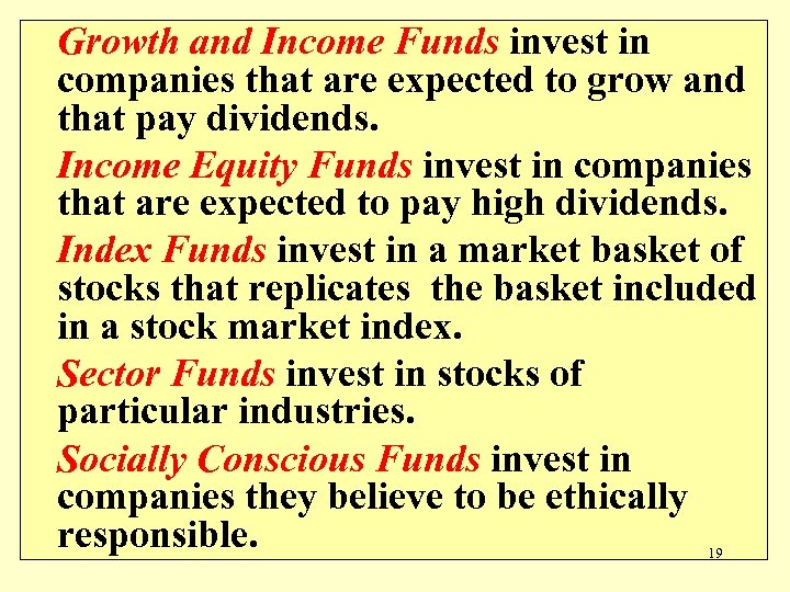 Growth and Income Funds invest in companies that are expected to grow and that