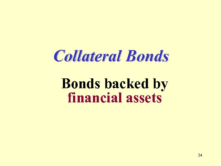 Collateral Bonds backed by financial assets 24 