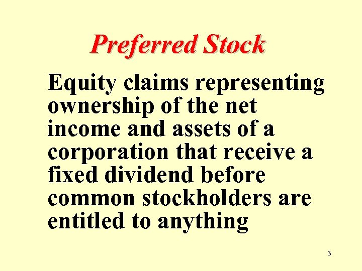 Preferred Stock Equity claims representing ownership of the net income and assets of a