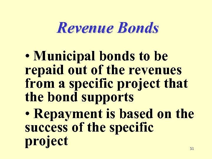 Revenue Bonds • Municipal bonds to be repaid out of the revenues from a