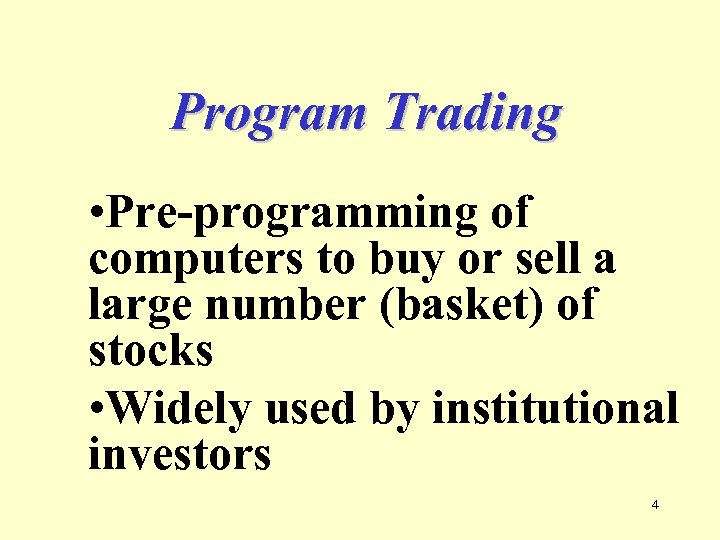 Program Trading • Pre-programming of computers to buy or sell a large number (basket)