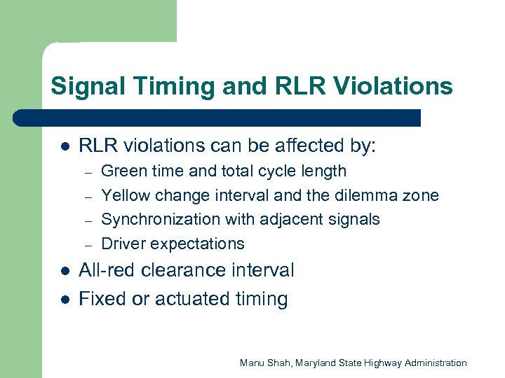 Signal Timing and RLR Violations l RLR violations can be affected by: – –