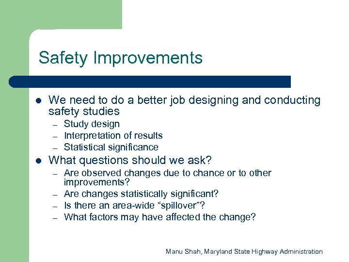 Safety Improvements l We need to do a better job designing and conducting safety