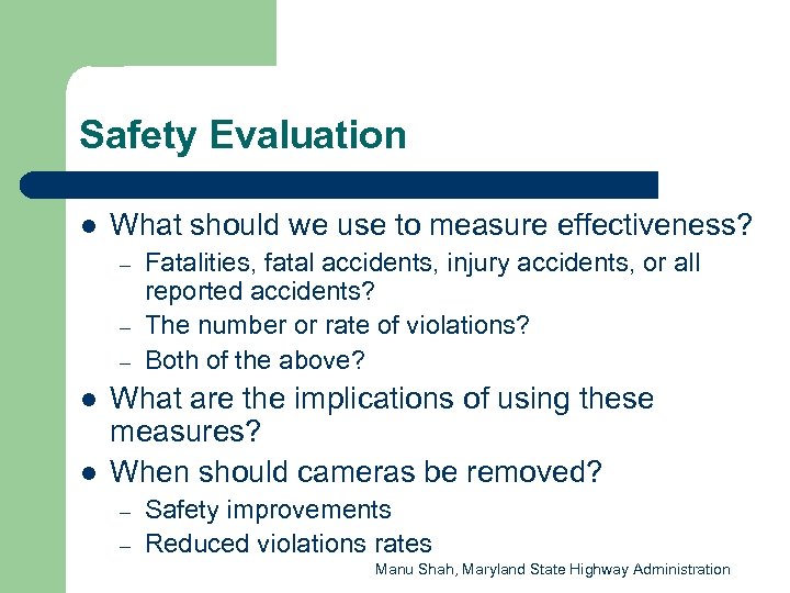 Safety Evaluation l What should we use to measure effectiveness? – – – l