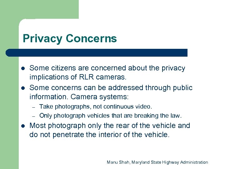 Privacy Concerns l l Some citizens are concerned about the privacy implications of RLR