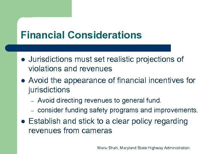 Financial Considerations l l Jurisdictions must set realistic projections of violations and revenues Avoid