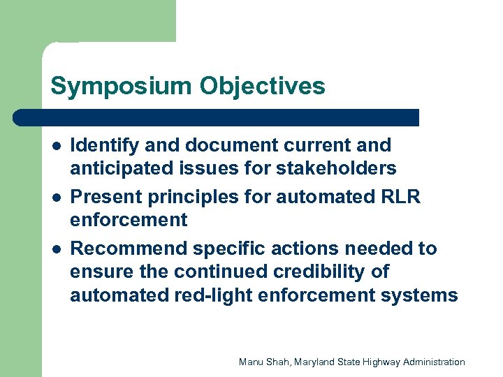 Symposium Objectives l l l Identify and document current and anticipated issues for stakeholders