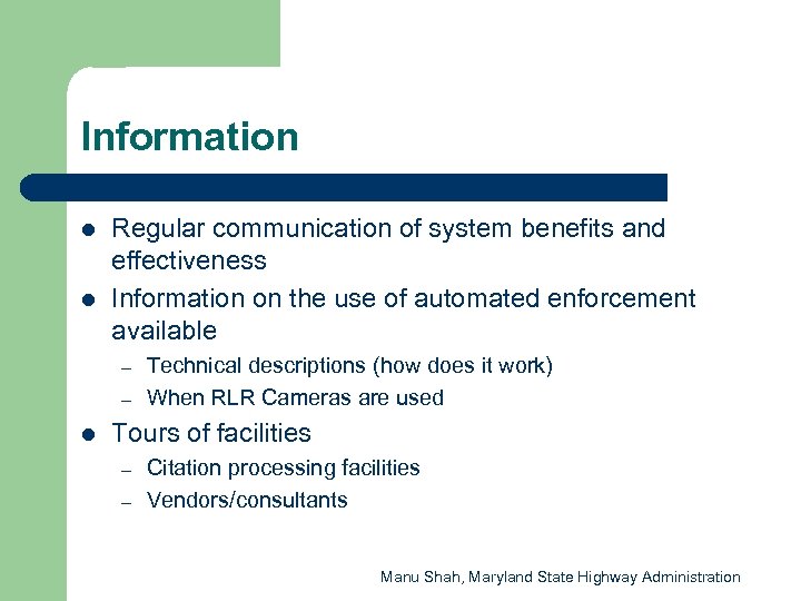 Information l l Regular communication of system benefits and effectiveness Information on the use