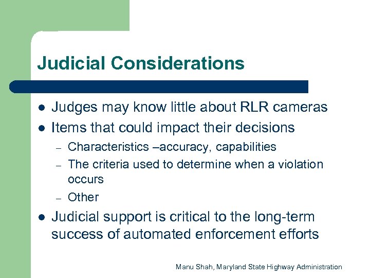 Judicial Considerations l l Judges may know little about RLR cameras Items that could