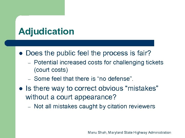 Adjudication l Does the public feel the process is fair? – – l Potential