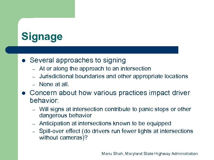 Signage l Several approaches to signing – – – l At or along the