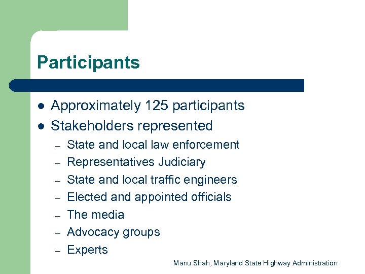 Participants l l Approximately 125 participants Stakeholders represented – – – – State and