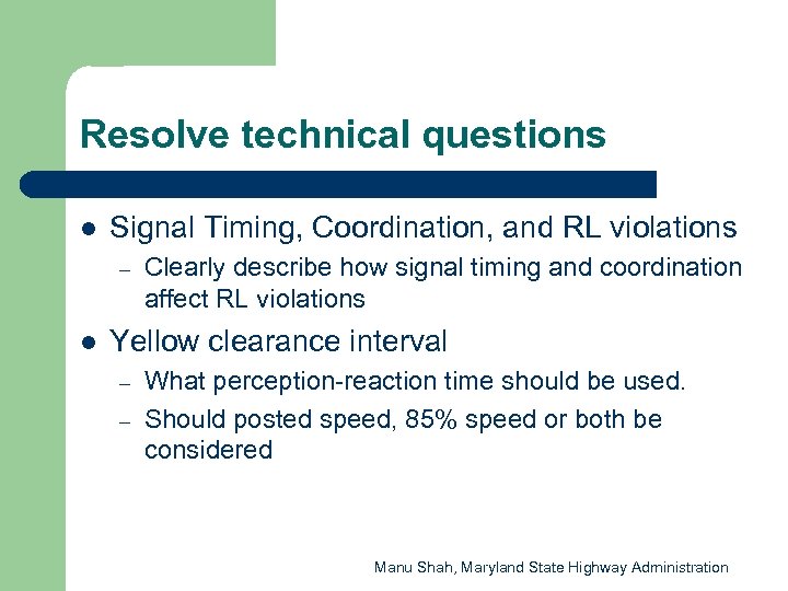 Resolve technical questions l Signal Timing, Coordination, and RL violations – l Clearly describe