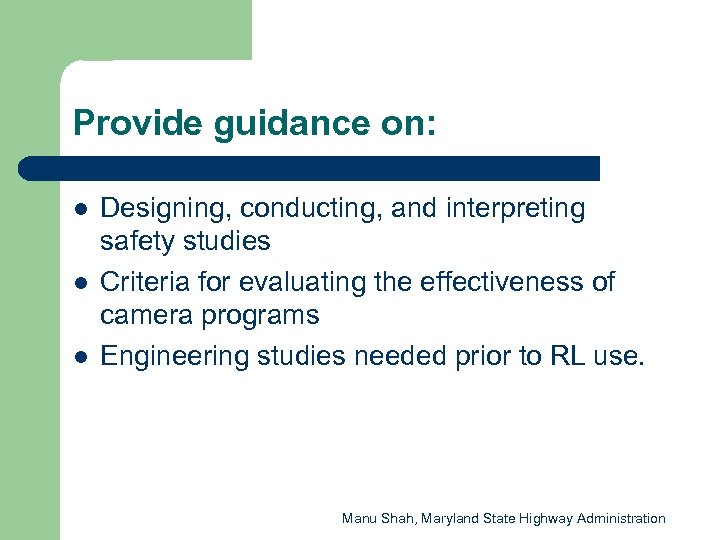 Provide guidance on: l l l Designing, conducting, and interpreting safety studies Criteria for