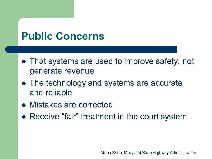 Public Concerns l l That systems are used to improve safety, not generate revenue