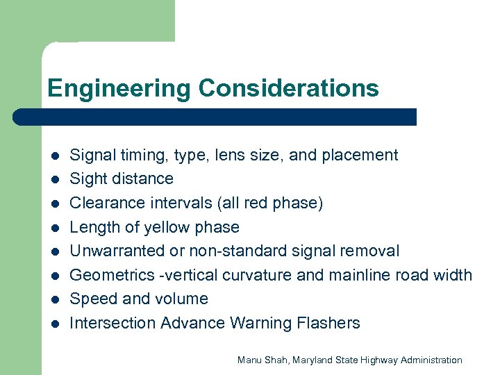 Engineering Considerations l l l l Signal timing, type, lens size, and placement Sight
