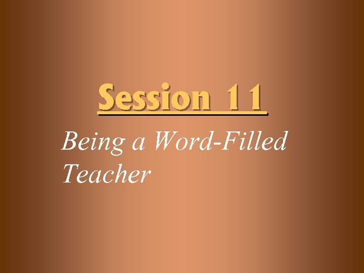 Session 11 Being a Word-Filled Teacher 