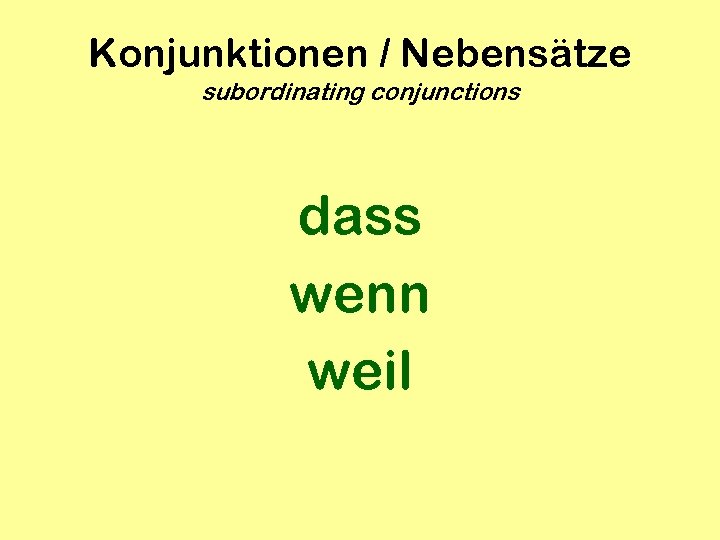 Konjunktionen / Nebensätze subordinating conjunctions dass wenn weil 