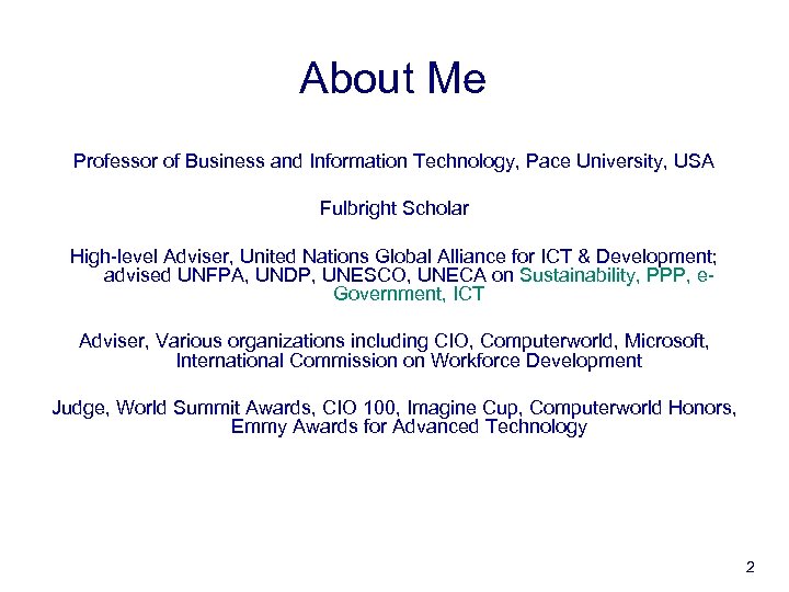 About Me Professor of Business and Information Technology, Pace University, USA Fulbright Scholar High-level