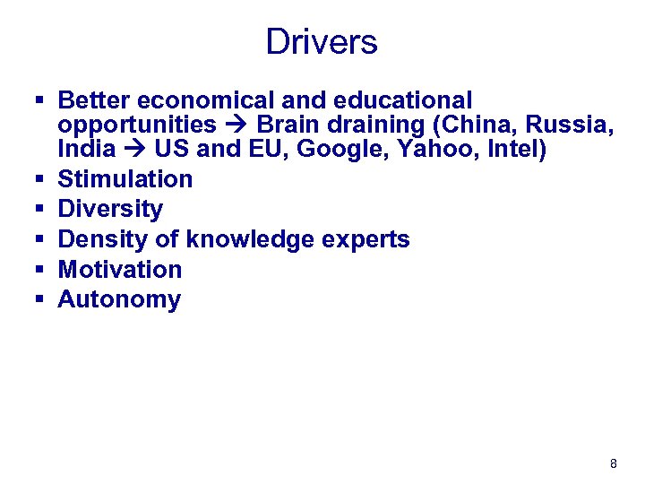 Drivers § Better economical and educational opportunities Brain draining (China, Russia, India US and