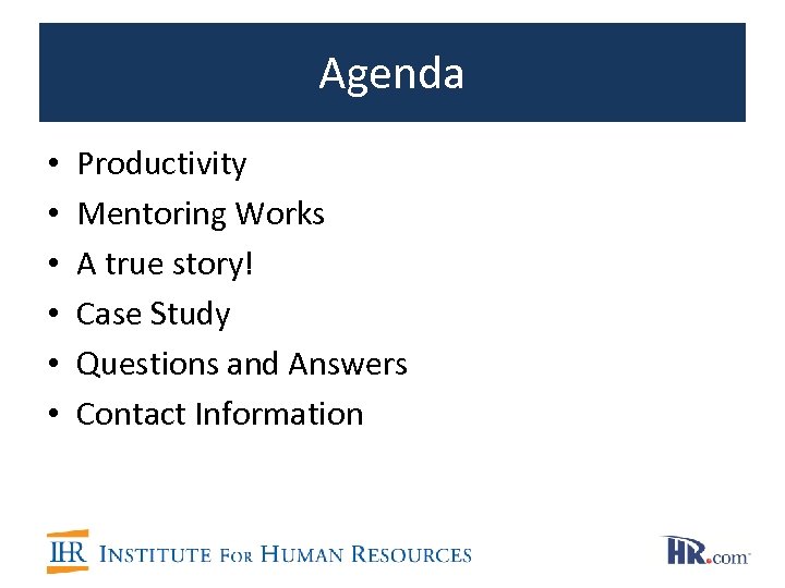 Agenda • • • Productivity Mentoring Works A true story! Case Study Questions and