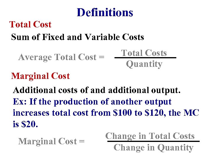 Definitions Total Cost Sum of Fixed and Variable Costs Average Total Cost = Total