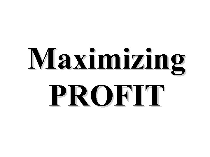 Maximizing PROFIT 