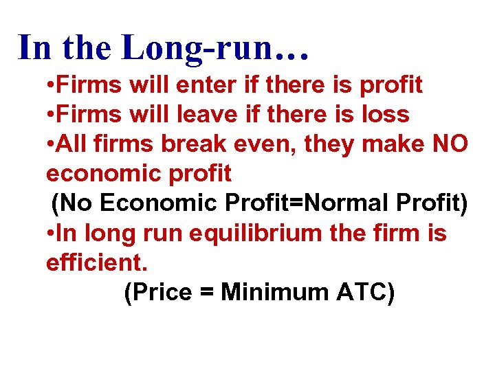 In the Long-run… • Firms will enter if there is profit • Firms will