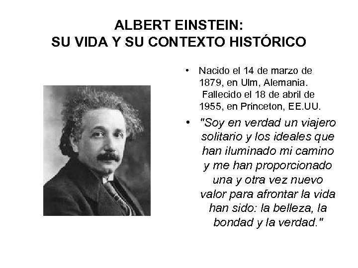 ALBERT EINSTEIN: SU VIDA Y SU CONTEXTO HISTÓRICO • Nacido el 14 de marzo