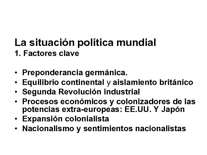 La situación política mundial 1. Factores clave • • Preponderancia germánica. Equilibrio continental y