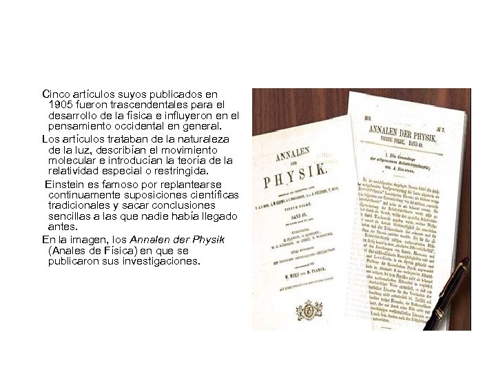 Cinco artículos suyos publicados en 1905 fueron trascendentales para el desarrollo de la física