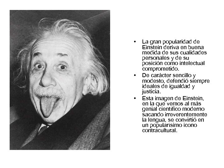  • • • La gran popularidad de Einstein deriva en buena medida de