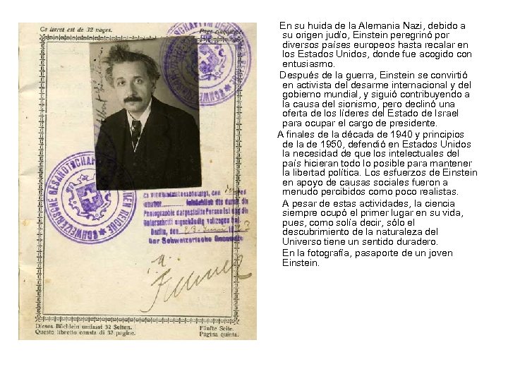 En su huida de la Alemania Nazi, debido a su origen judío, Einstein peregrinó