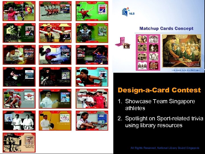 Design-a-Card Contest 1. Showcase Team Singapore athletes 2. Spotlight on Sport-related trivia using library