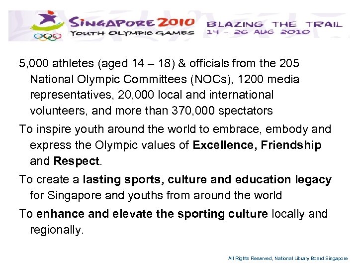 5, 000 athletes (aged 14 – 18) & officials from the 205 National Olympic