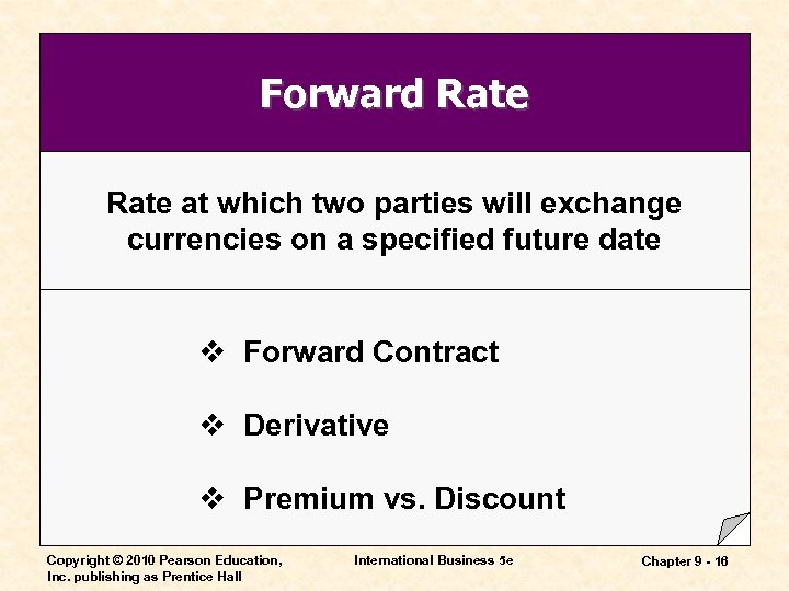 Forward Rate at which two parties will exchange currencies on a specified future date